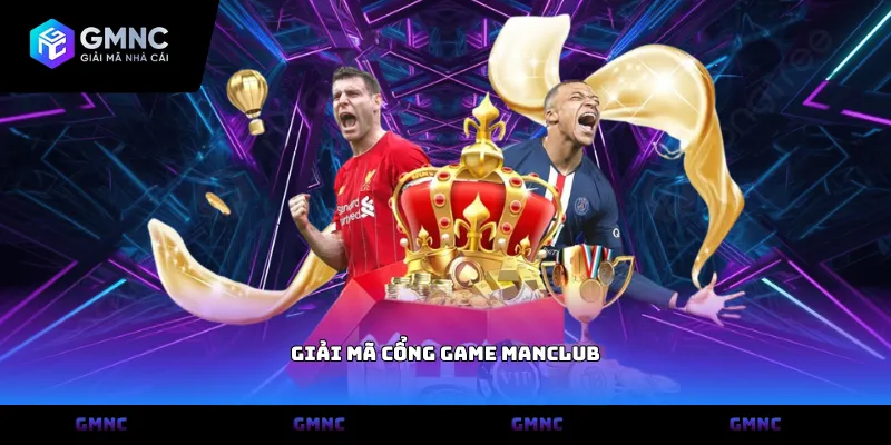 Giải mã cổng game Manclub