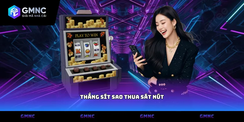 Thắng sít sao thua sát nút